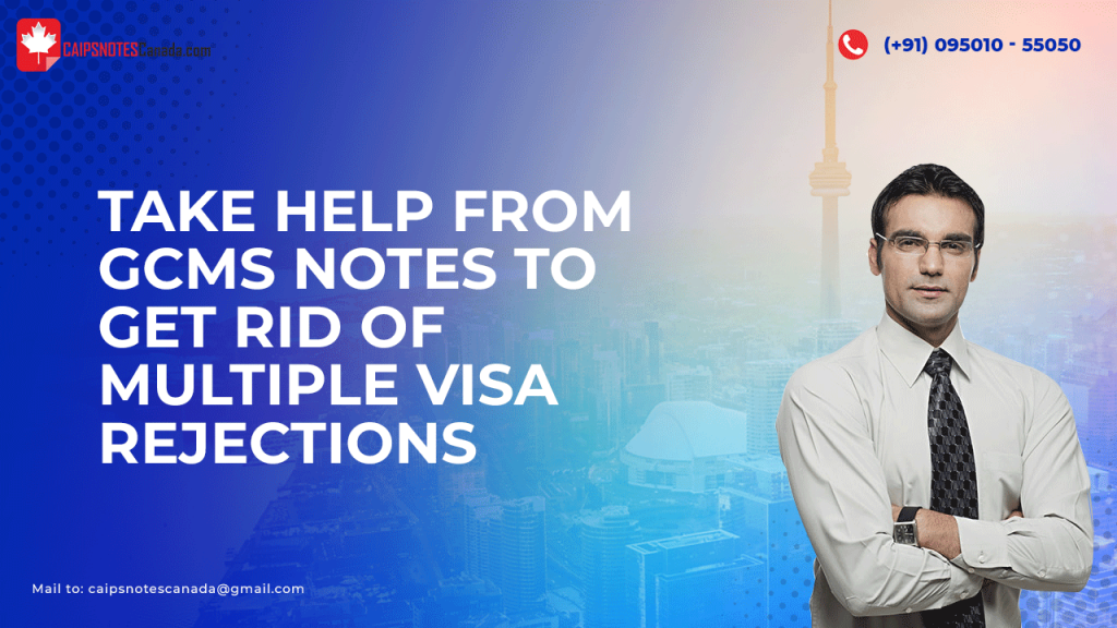 take-help-from-gcms-notes-to-get-rid-of-multiple-visa-rejections